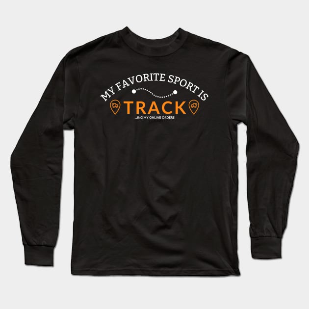 My favorite sport is tracking my online orders Long Sleeve T-Shirt by AllPrintsAndArt